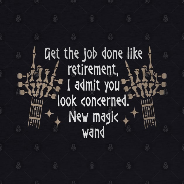 Get the job done like retirement, I admit you look concerned. New magic wand Fingers Skull Quotes Music by Beetle Golf